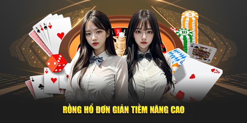 Rồng Hổ đơn giản tiềm năng cao