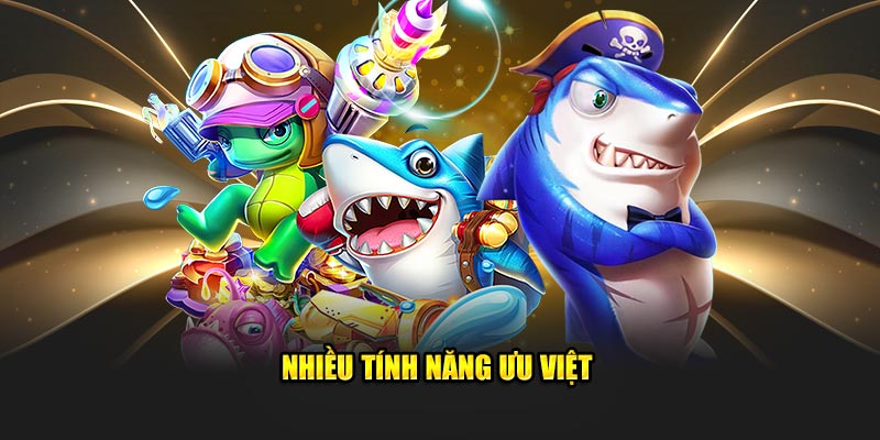 Nhiều tính năng ưu việt